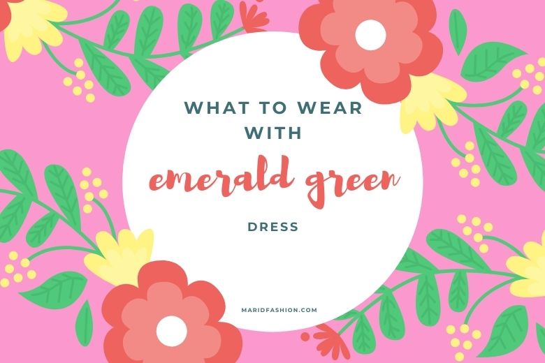 What to Wear With Emerald Green Dress