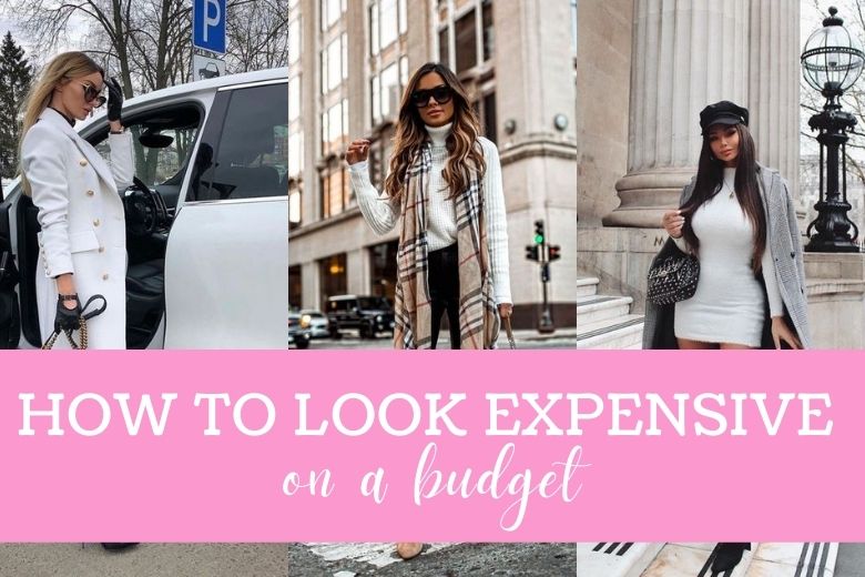 How to Look Expensive on a Budget – Endless Styling Tips and Tricks