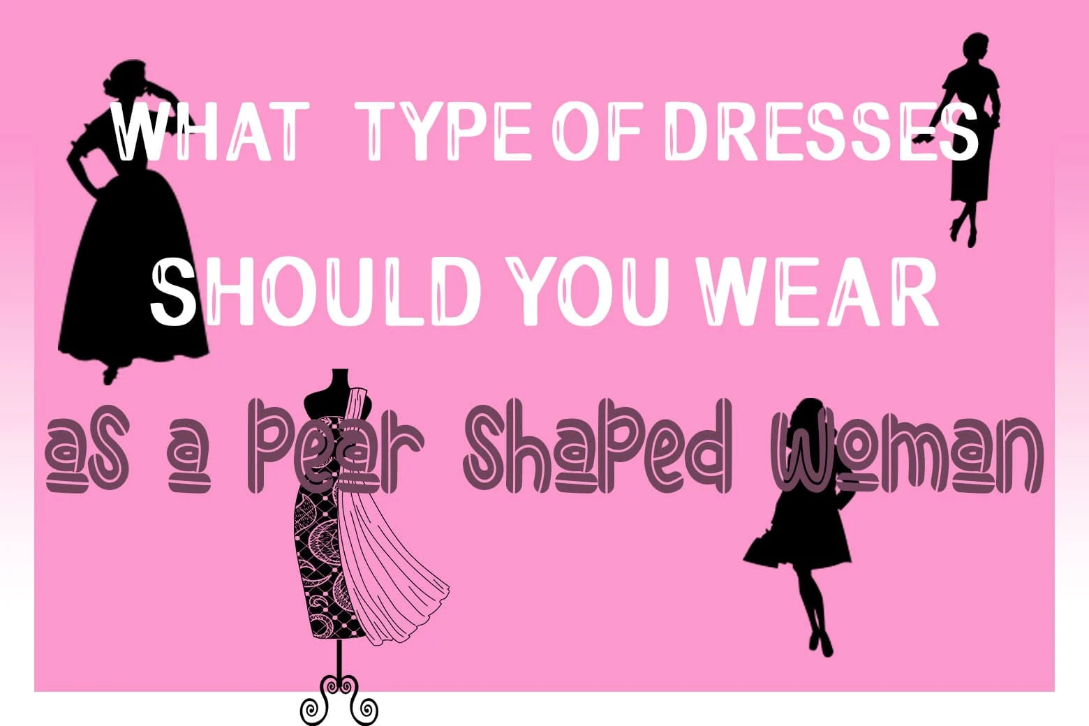 What Type of Dress Suits a Pear Shaped Body