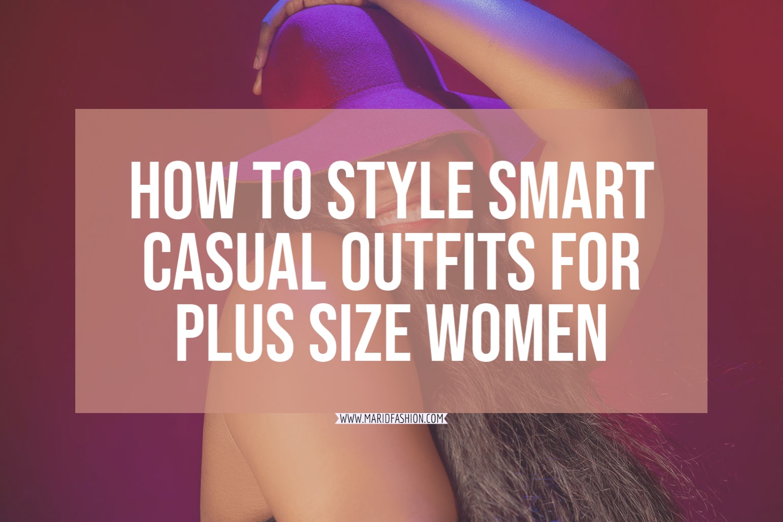 How to Create Smart Casual Plus Size Women’s Outfits in an Easy Way