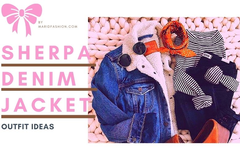What to Wear With a Sherpa Denim Jacket for Women – Stylish Outfit Ideas